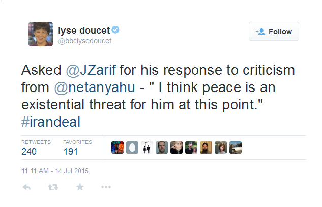 lyse_doucet_on_Twitter_Asked_@JZarif_for_his_response_to_criticism_from_@netanyahu_-_I_think_peace_is_an_existential_threat_for_him_at_this_point._#irandeal_-_2015-07-14_15.48.48
