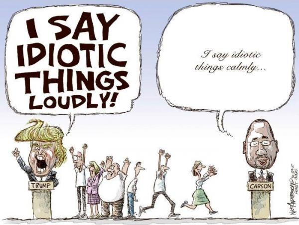 I say idiotic things loudly - Trump -- I say idiotic things softly - Carson