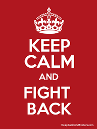 Keep calm and fight back