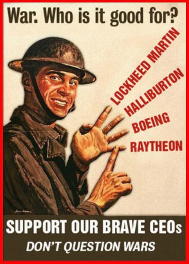 war-who-is-it-good-for-lockheed-martin-halliburton-boeing-raytheon-support-our-brave-ceos-dont-question-wars[1]