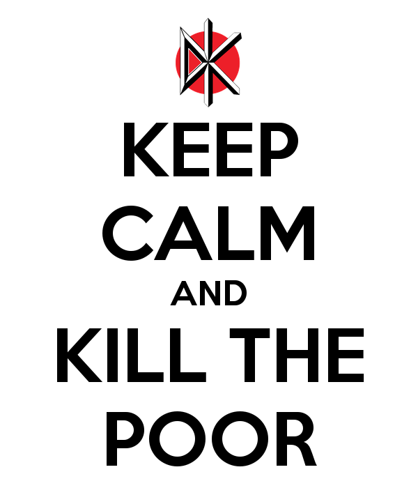 keep-calm-and-kill-the-poor-3.jpg