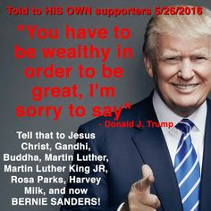 you-have-to-be-wealthy-in-order-to-be-great-trump