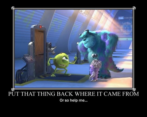 Put that thing back where it came from