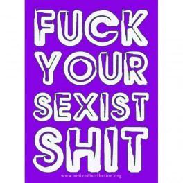 Fuck your sexist shit II