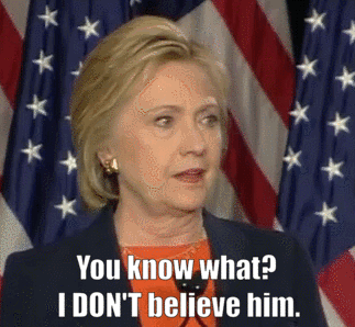 You know what I don't believe him - Hillary on Donald Trump