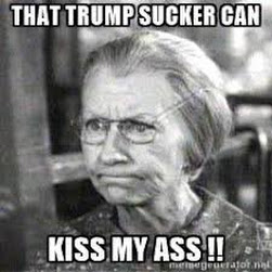 That Trump sucker can kiss my ass - old woman